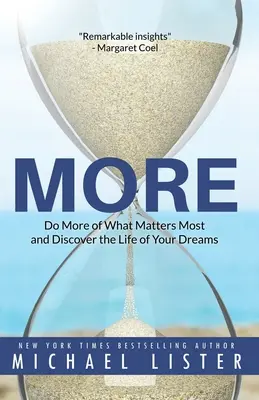 Mai mult: Fă mai mult din ceea ce contează cel mai mult și descoperă viața visurilor tale - More: Do More of What Matters Most and Discover the Life of Your Dreams