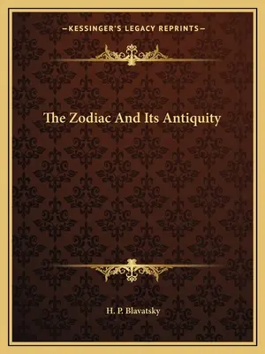 Zodiacul și vechimea sa - The Zodiac And Its Antiquity