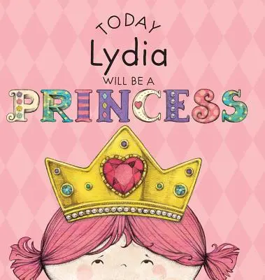 Astăzi Lydia va fi o prințesă - Today Lydia Will Be a Princess