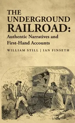 Calea ferată subterană: Narațiuni autentice și relatări la prima mână - The Underground Railroad: Authentic Narratives and First-Hand Accounts