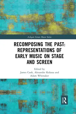 Recomposing the Past: Reprezentări ale muzicii vechi pe scenă și pe ecran - Recomposing the Past: Representations of Early Music on Stage and Screen