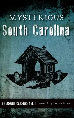 Carolina de Sud misterioasă - Mysterious South Carolina