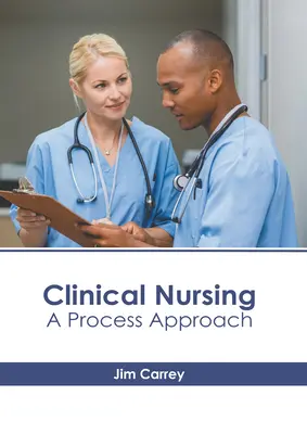 Nursing clinic: O abordare de proces - Clinical Nursing: A Process Approach