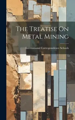 Tratat de extracție a metalelor - The Treatise On Metal Mining