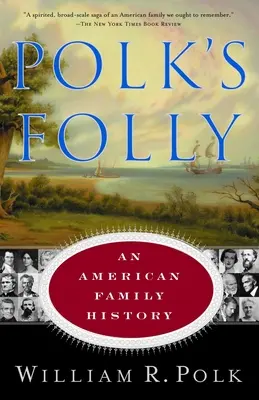 Nebunia lui Polk: O istorie a familiei americane - Polk's Folly: An American Family History