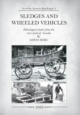 Săniuțe și vehicule cu roți: Studii etnologice din punctul de vedere al Suediei - Sledges and Wheeled Vehicles: Ethnological studies from the view-point of Sweden