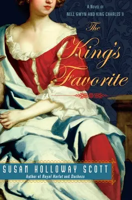 The King's Favorite: Un roman despre Nell Gwyn și regele Carol al II-lea - The King's Favorite: A Novel of Nell Gwyn and King Charles II