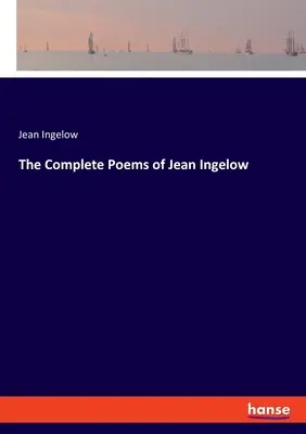 Poemele complete ale lui Jean Ingelow - The Complete Poems of Jean Ingelow