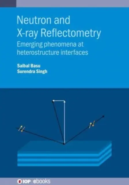 Reflectometrie cu neutroni și raze X: Fenomene emergente la interfețele heterostructurilor - Neutron and X-ray Reflectometry: Emerging phenomena at heterostructure interfaces