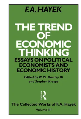 Tendința gândirii economice: Eseuri despre economiștii politici și istoria economică - The Trend of Economic Thinking: Essays on Political Economists and Economic History