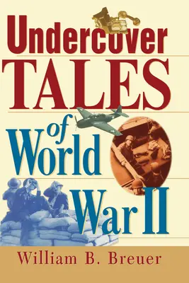 Povești sub acoperire din Al Doilea Război Mondial - Undercover Tales of World War II