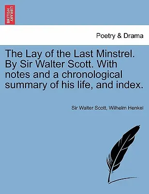 The Lay of the Last Minstrel. de Sir Walter Scott. cu note și un rezumat cronologic al vieții sale, și indice. - The Lay of the Last Minstrel. by Sir Walter Scott. with Notes and a Chronological Summary of His Life, and Index.