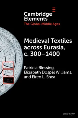 Textile medievale în Eurasia, C. 300-1400 - Medieval Textiles Across Eurasia, C. 300-1400