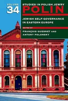 Polin: Studii în evreimea poloneză Volumul 34: Autoguvernarea evreiască în Europa de Est - Polin: Studies in Polish Jewry Volume 34: Jewish Self-Government in Eastern Europe