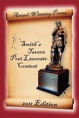 Poezii premiate în cadrul concursului Smith's Tavern Poet Laureate: ediția 2011 - Award-Winning Poems from the Smith's Tavern Poet Laureate Contest: 2011 Edition