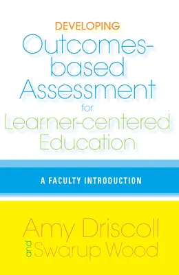 Developing Outcomes-Based Assessment for Learner-Centered Education: O introducere pentru facultate - Developing Outcomes-Based Assessment for Learner-Centered Education: A Faculty Introduction