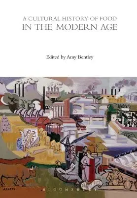 O istorie culturală a alimentației în epoca modernă - A Cultural History of Food in the Modern Age