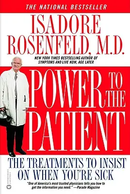 Puterea la pacient: Tratamentele pe care să insiști când ești bolnav - Power to the Patient: The Treatments to Insist on When You're Sick