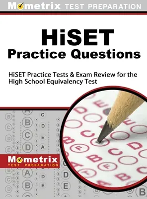 Întrebări practice Hiset: Teste practice Hiset și Exam Review pentru examenul de echivalență la liceu - Hiset Practice Questions: Hiset Practice Tests and Exam Review for the High School Equivalency Test