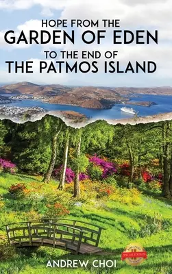 Speranța De la Grădina Edenului la Sfârșitul Insulei Patmos, 에덴동산에서 부터 ... 메세&# - Hope From the Garden of Eden to The End of the Patmos Island, 에덴동산에서 부터 ... 메세&#