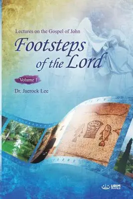Pe urmele Domnului Ⅰ (The Footsteps of the Lord Ⅰ): Prelegeri pe marginea Evangheliei după Ioan 1 - The Footsteps of the Lord Ⅰ: Lectures on the Gospel of John 1