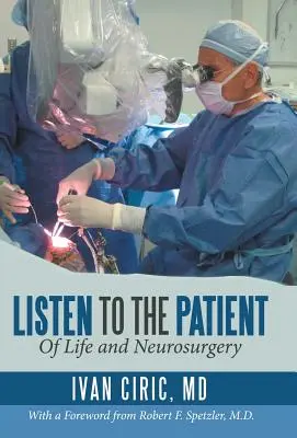 Ascultă pacientul: Despre viață și neurochirurgie - Listen to the Patient: Of Life and Neurosurgery