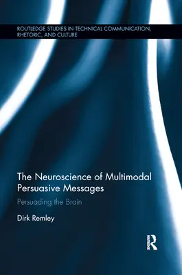Neuroștiința mesajelor persuasive multimodale: Persuadarea creierului - The Neuroscience of Multimodal Persuasive Messages: Persuading the Brain