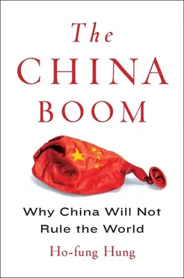 Boom-ul Chinei: De ce China nu va conduce lumea - The China Boom: Why China Will Not Rule the World