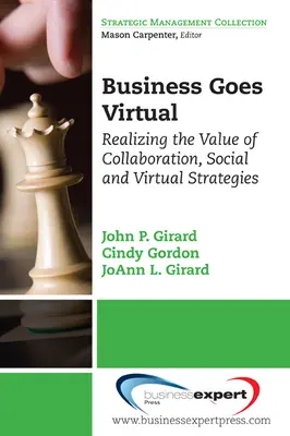 Business Goes Virtual: Realizing the Value of Collaboration, Social and Virtual Strategies