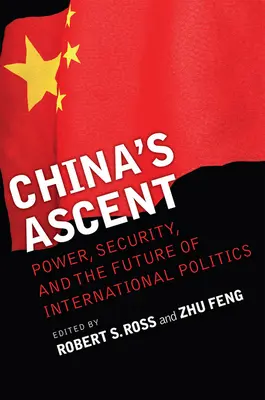 Ascensiunea Chinei: Putere, securitate și viitorul politicii internaționale - China's Ascent: Power, Security, and the Future of International Politics
