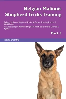 Belgian Malinois Shepherd Tricks Training Belgian Malinois Shepherd Tricks & Games Training Tracker & Workbook. Include: Belgian Malinois Shepherd Mu - Belgian Malinois Shepherd Tricks Training Belgian Malinois Shepherd Tricks & Games Training Tracker & Workbook. Includes: Belgian Malinois Shepherd Mu