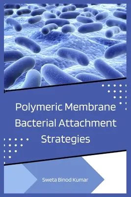 Strategii de atașare bacteriană a membranelor polimerice - Polymeric Membrane Bacterial Attachment Strategies