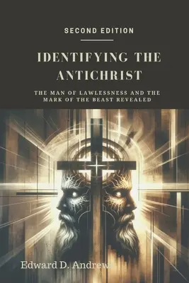 Identificarea Antihristului: Omul fărădelegii și semnul fiarei dezvăluite - Identifying the Antichrist: The Man of Lawlessness and the Mark of the Beast Revealed