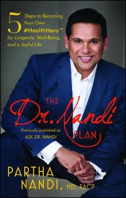 Planul Dr. Nandi: 5 pași pentru a deveni propriul tău #Healthhero pentru longevitate, bunăstare și o viață fericită - The Dr. Nandi Plan: 5 Steps to Becoming Your Own #Healthhero for Longevity, Well-Being, and a Joyful Life