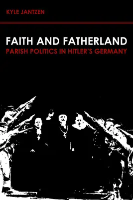 Credință și patrie: Politica parohială în Germania lui Hitler - Faith and Fatherland: Parish Politics in Hitler's Germany