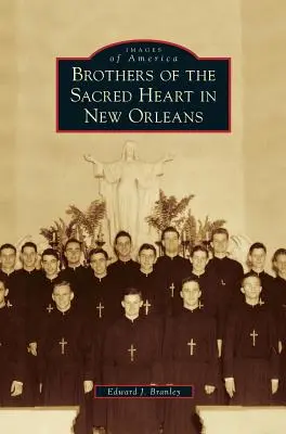 Frații de la Sacra Inimă din New Orleans - Brothers of the Sacred Heart in New Orleans