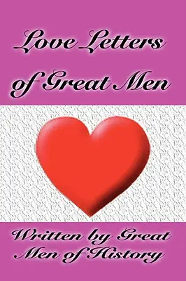 Scrisori de dragoste ale marilor bărbați - Love Letters of Great Men