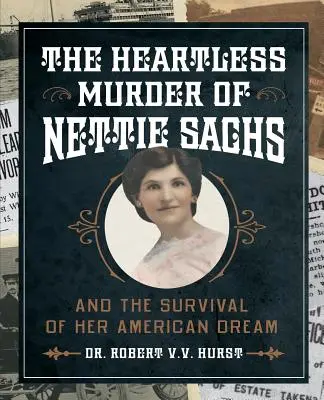 Crima fără inimă a lui Nettie Sachs: Și supraviețuirea visului ei american - The Heartless Murder of Nettie Sachs: And the Survival of Her American Dream