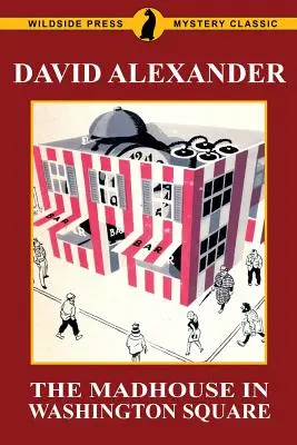 Casa de nebuni din Washington Square: Un clasic al misterelor Wildside Press - The Madhouse in Washington Square: A Wildside Press Mystery Classic