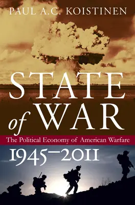 State of War: Economia politică a războiului american, 1945-2011 - State of War: The Political Economy of American Warfare, 1945-2011