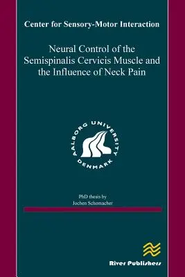 Controlul neuronal al mușchiului Semispinalis Cervicis și influența durerii cervicale - Neural Control of the Semispinalis Cervicis Muscle and the Influence of Neck Pain