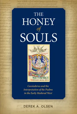 Mierea sufletelor: Cassiodorus și interpretarea psalmilor (Cassiodorus and the Interpretation of the Psalms) - Honey of Souls: Cassiodorus and the Interpretation of the Psalms