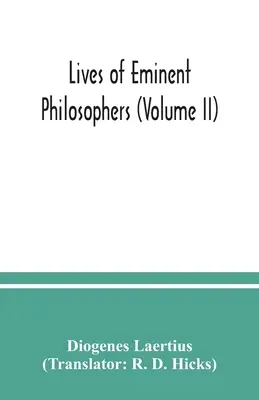 Viețile filosofilor eminenți (Volumul II) - Lives of eminent philosophers (Volume II)
