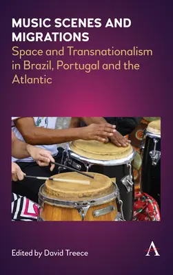 Scene muzicale și migrații: Spațiu și transnaționalism în Brazilia, Portugalia și Atlantic - Music Scenes and Migrations: Space and Transnationalism in Brazil, Portugal and the Atlantic