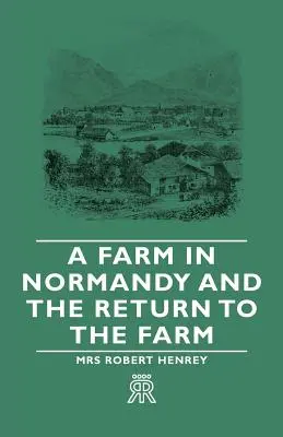 O fermă în Normandia și întoarcerea la fermă - A Farm in Normandy and the Return to the Farm