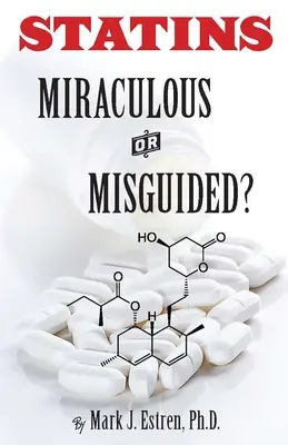 Statine: Miraculoase sau greșite? - Statins: Miraculous or Misguided?