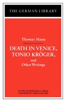 Moartea în Veneția, Tonio Kroger și alte scrieri: Thomas Mann - Death in Venice, Tonio Kroger, and Other Writings: Thomas Mann