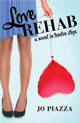 Love Rehab: Un roman în doisprezece pași - Love Rehab: A Novel in Twelve Steps