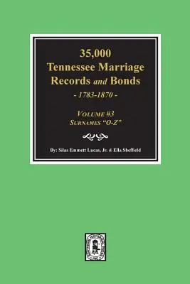 35,000 Tennessee Marriage Records and Bonds 1783-1870, O-Z”. ( Volumul #3 )” - 35,000 Tennessee Marriage Records and Bonds 1783-1870, O-Z