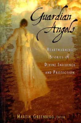 Îngeri păzitori: Povești cutremurătoare despre influența și protecția divină - Guardian Angels: Heart-Warming Stories of Divine Influence and Protection